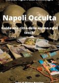 Fiorenzo Foglia, Luca Montemagno - Napoli occulta. Guida alla città delle anime e dei teschi (2023)