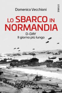 Domenico Vecchioni – Lo sbarco in Normandia. D-DAY Il giorno più lungo (2023)