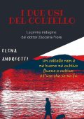 Elena Andreotti - Le indagini del dottor Zaccaria Fiore Vol. 1. I due usi del coltello (2023)