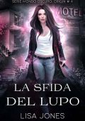 Lisa Jones - Serie Mondo Oscuro: Origin Vol. 4. La Sfida Del Lupo (2023)