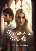 Giulia Santagata - Il cuore a Oriente (2017)