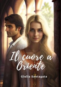 Giulia Santagata – Il cuore a Oriente (2017)
