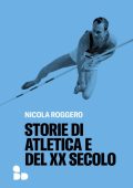 Nicola Roggero - Storie di atletica e del XX secolo (2023)