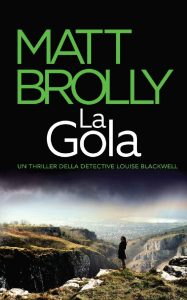 Matt Brolly – Un thriller della Detective Louise Blackwell Vol. 3. La gola (2023)