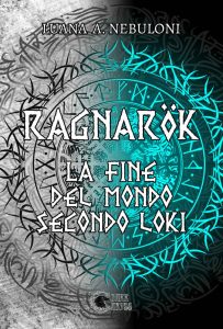 Luana Agusta Nebuloni – Ragnarök. La fine del mondo secondo Loki (2023)