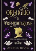 Steffanie Holmes - I Misteri Della Liberia Nevermore Vol. 3. Orgoglio E Premeditazione (2023)
