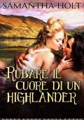 Samantha Holt - Rubare il cuore di un highlander (2023)