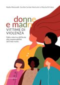 Nadia Monacelli, Cecilia Cortesi Venturini, Marzia Di Folca - Donne e madri vittime di violenza (2023)