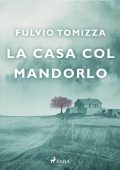 Fulvio Tomizza - La casa col mandorlo (2023)
