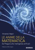 Vincenzo Vespri - Le anime della matematica. Da Pitagora alle intelligenze artificiali (2023)