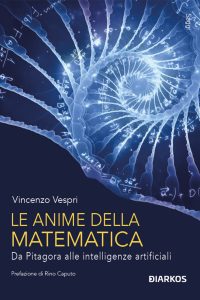 Vincenzo Vespri – Le anime della matematica. Da Pitagora alle intelligenze artificiali (2023)