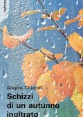 Angelo Chiarelli - Schizzi di un autunno inoltrato (2023)