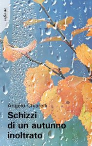 Angelo Chiarelli – Schizzi di un autunno inoltrato (2023)