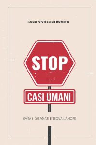 Luca Vivifelice Romito – Stop casi umani: Evita il disagio e trova l’amore (2023)