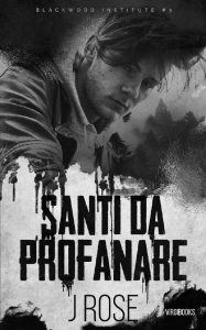 J Rose – Blackwood Institute Vol. 3. Santi da profanare (2023)