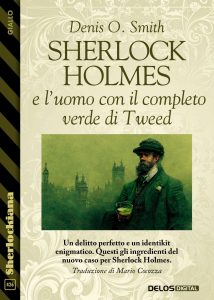 Denis O. Smith – Sherlock Holmes e l’uomo con il completo verde di Tweed (2023)
