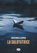 Cristiana La Capria - La Salutatrice (2019)