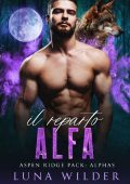Luna Wilder - Aspen Ridge Pack: The Alphas Vol. 1. Il Reparto Alfa (2023)
