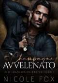 Nicole Fox - La Bratva Orlov Vol. 1. Champagne Avvelenato (2023)