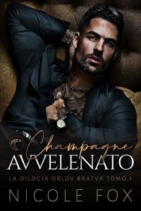 Nicole Fox – La Bratva Orlov Vol. 1. Champagne Avvelenato (2023)