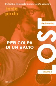 Tania Paxia – Liar Liar Series Vol. 1. Lost. Per colpa di un bacio (2023)