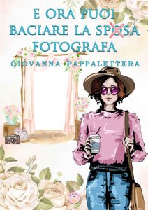 Giovanna Pappalettera – E ora puoi baciare la fotografa (2023)