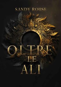 Sandy Rouse – Trilogia fantasy Vol. 1. Oltre le ali (2023)