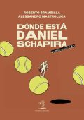 Roberto Brambilla, Alessandro Mastroluca - Dónde está Daniel Schapira. Desaparecido (2023)