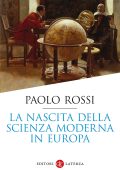 Paolo Rossi - La nascita della scienza moderna in Europa (2023)