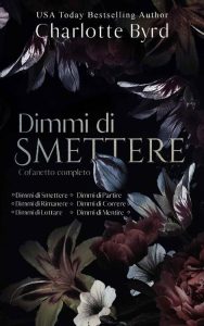 Charlotte Byrd – Dimmi di smettere. Cofanetto completo (2023)