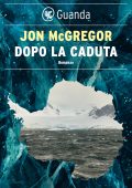 Jon McGregor - Dopo la caduta (2023)