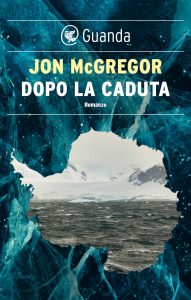 Jon McGregor – Dopo la caduta (2023)