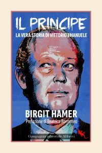 Birgit Hamer – Il principe. La vera storia di Vittorio Emanuele (2023)