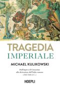 Michael Kulikowski - Tragedia imperiale (2023)