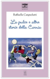 Raffaella Cargnelutti – La pulce e altre storie della Carnia (2023)