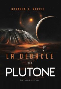 Brandon Q. Morris – La debacle di Plutone (2023)