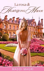 Maddi Magrì – La rosa di Heartgrove Manor (2023)