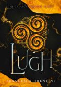 Francesca Trentini - The Crimson Thrones Series Vol. 2. Lugh (2023)