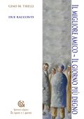 Gino Mario Tirelli - Il migliore amico. Il giorno più degno (2023)