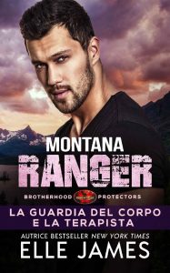 Elle James – Brotherhood Protectors Vol. 5. Montana Ranger: La Guardia del Corpo e la Terapista (2023)