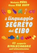 Melanie Muhl, Diana Von Koppe - Il linguaggio segreto del cibo (2017)