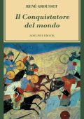 René Grousset - Il conquistatore del mondo (2023)