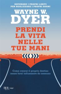 Wayne W. Dyer – Prendi la vita nelle tue mani (2023)