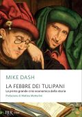 Mike Dash - La febbre dei tulipani (2023)