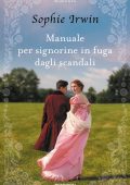 Sophie Irwin - Manuale per signorine in fuga dagli scandali (2023)