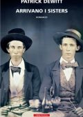 Patrick deWitt - Arrivano i sisters (2012)