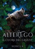 Monica B. - AlterEgo Vol. 1. Il cuore del grizzly (2023)