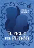 Chiara Gentile - Il figlio del fuoco (2023)