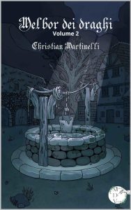 Christian Martinelli – Melbor dei draghi Vol. 2. L’arma sacra (2023)