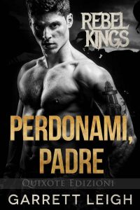 Garrett Leigh – Rebel Kings MC Vol. 3. Perdonami, Padre (2023)
